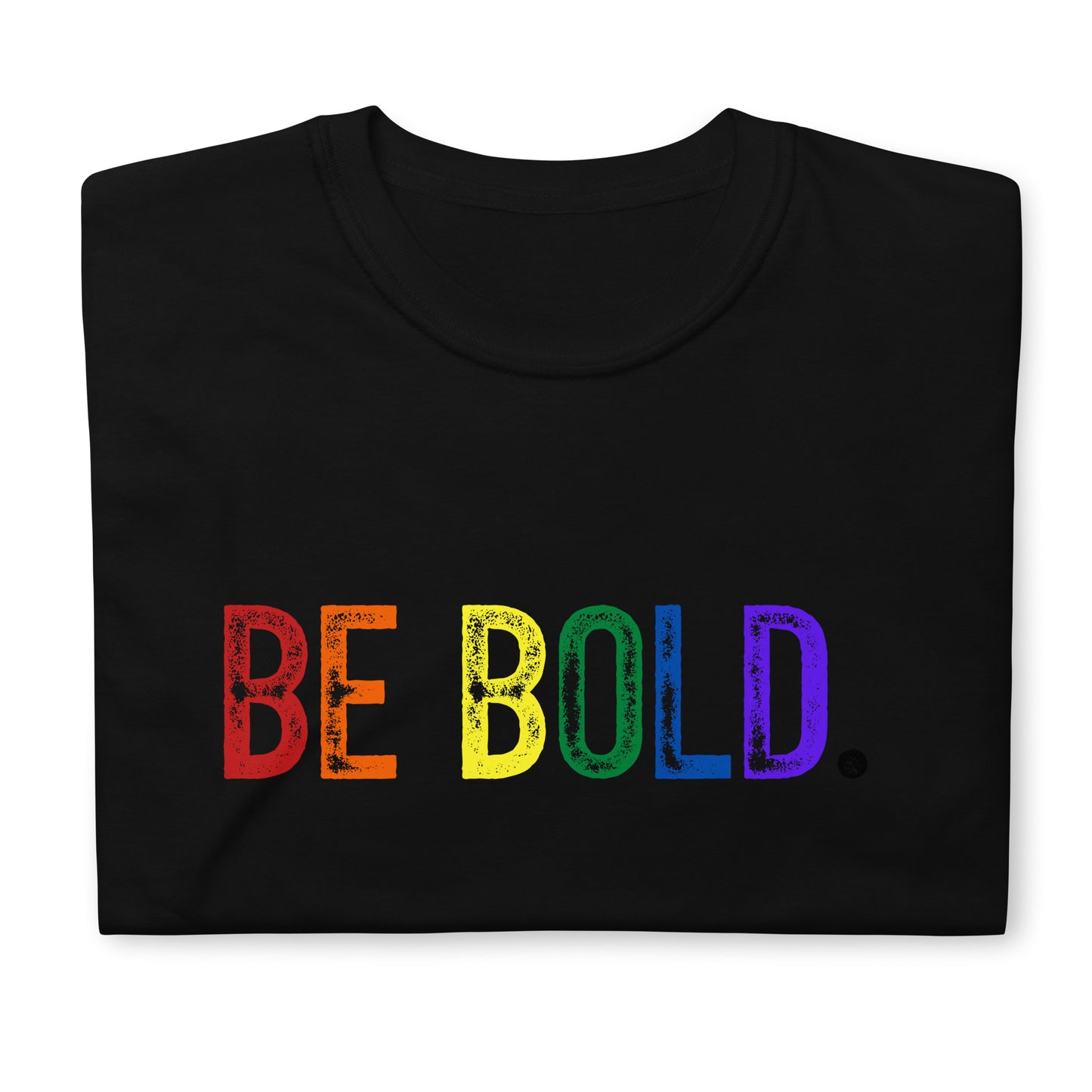 BE BOLD. Short-Sleeve Unisex T-Shirt