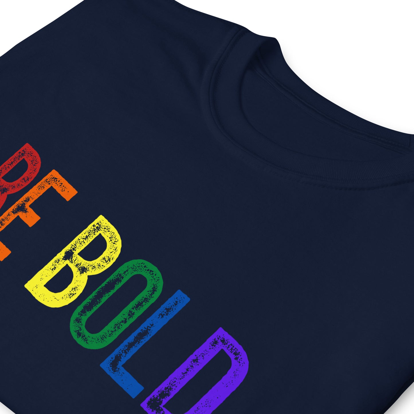 BE BOLD. Short-Sleeve Unisex T-Shirt